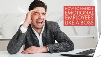 Do You Know How to Handle Emotional Employees?